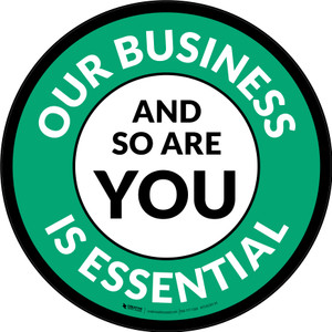Our Business Is Essential And So Are You Green Circular - Floor Sign