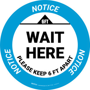 Notice: Wait Here Please Keep 6 Ft Apart Circular - Floor Sign