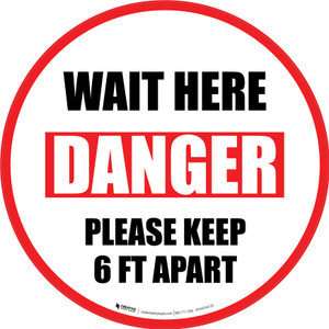 Wait Here Danger Please Keep 6 Ft Apart Circular - Floor Sign