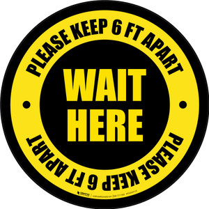 Wait Here - Please Keep 6 Ft Apart Black/Yellow Circular - Floor Sign