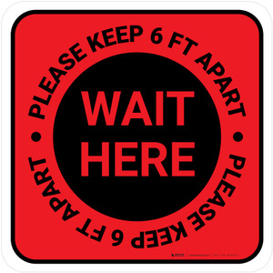 Wait Here - Please Keep 6 Ft Apart Red Square - Floor Sign