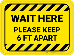 Wait Here - Please Keep 6 Ft Apart Hazard Stripes Rectangle - Floor Sign