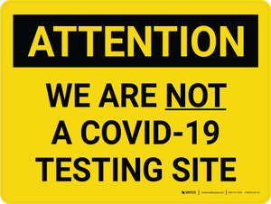 Attention: We Are Not A Covid-19 Testing Site Yellow Landscape - Wall Sign