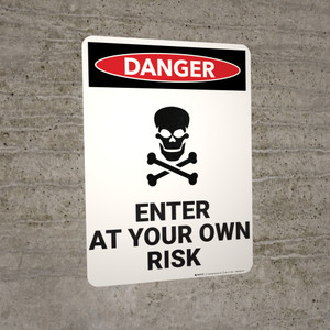 Danger: Enter At Your Own Risk - Wall Sign