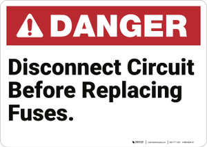 Danger: Disconnect Circuit Before Replacing Fuses - Wall Sign