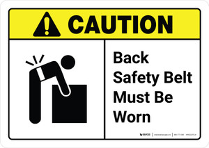 Caution: Back Safety Belt Must Be Worn with Icon ANSI Landscape - Wall Sign