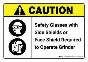 Caution: Safety Glasses Side Shields Face Shield Required To Operate Grinder with Icons ANSI Landscape - Wall Sign