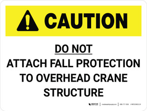 Caution: Do Not Attach Fall Protection to Crane Landscape - Wall Sign