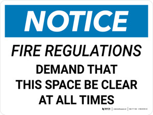 Notice: Fire Regulations Demand That Space Be Clear at All Times Landscape - Wall Sign
