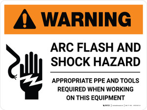 Warning: Arc Flash and Shock Hazard Appropriate PPE and Tools Required Landscape - Wall Sign