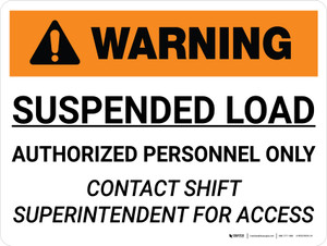 Warning: Suspended Load Authorized Personnel Only Contact Shift Superintendent Landscape - Wall Sign