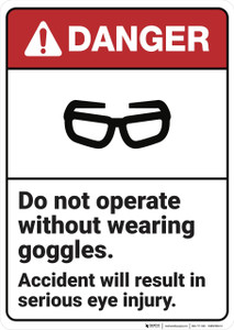 Danger: Do Not Operate Without Goggles ANSI - Wall Sign