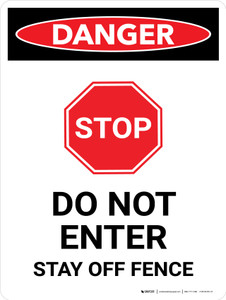 Danger: STOP - Do Not Enter - Stay Off Fence Portrait - Wall Sign