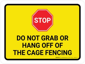 STOP: Do Not Grab Or Hang Off Of The Cage Fencing Landscape - Wall Sign