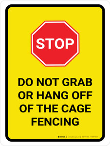 STOP: Do Not Grab Or Hang Off Of The Cage Fencing Portrait - Wall Sign
