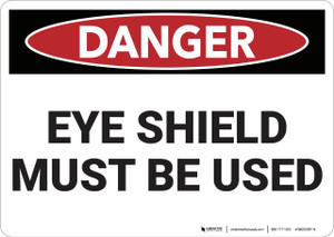 Danger: Eye Shield Must be Used - Wall Sign