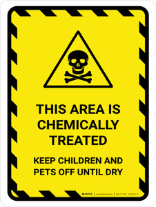 This Area Chemically Treated - Keep Children and Pets Off Until Dry Portrait - Wall Sign