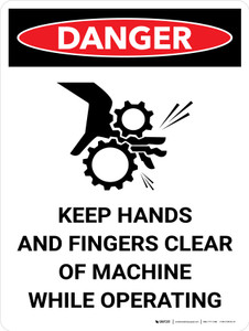 Danger: Keep Hands and Fingers Clear of Machine While Operating Portrait with Graphic - Wall Sign