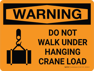 Warning: Do Not Walk Under Hanging Crane Load Landscape OSHA With Icon - Wall Sign