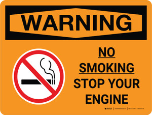 Warning: No Smoking - Stop Your Engine Landscape OSHA With Icon - Wall Sign