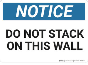 Notice: Do Not Stack On This Wall - Wall Sign