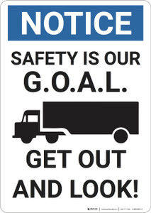 Notice: Safety Is Our Goal Get Out And Look - Wall Sign