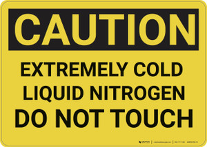 Caution: Extremely Cold Liquid Nitrogen - Wall Sign Caution: Extremely Cold Liquid Nitrogen - Wall Sign