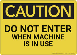 Caution: Do Not Enter When Machine In Use - Wall Sign