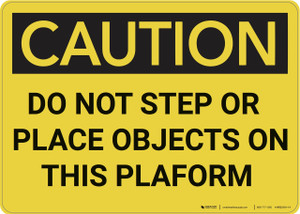 Caution: Do Not Step Or Place Objects On This Platform - Wall Sign