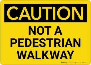 Caution: Not A Pedestrian Walkway 2 - Wall Sign