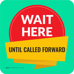 Wait Here Until Called Forward Square - Floor Sign