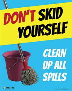 Don't Skid Yourself Clean up Spills - Poster