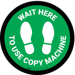 Wait Here To Use Copy Machine Green Circular - Floor Sign
