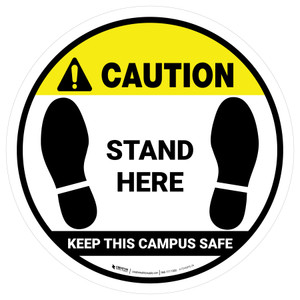 Caution: Stand Here - Keep This Campus Safe Circular - Floor Sign