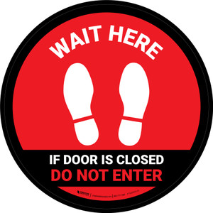 Wait Here: If Door Is Closed Do Not Enter Red Circle - Floor Sign