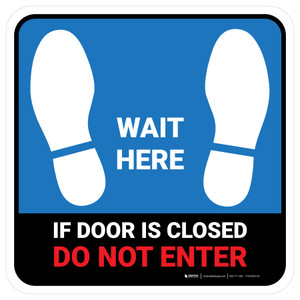 Wait Here: If Door Is Closed Do Not Enter Blue Square - Floor Sign