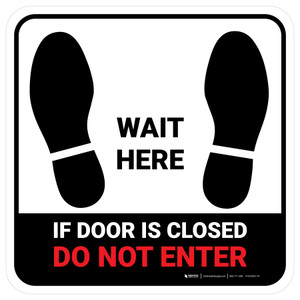 Wait Here: If Door Is Closed Do Not Enter White Square - Floor Sign