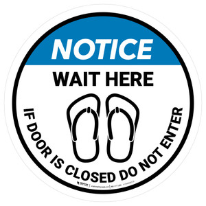 Notice: Wait Here - If Door Is Closed Do Not Enter Circle - Floor Sign