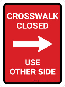 Crosswalk Closed Use Other Side Right Arrow (Red) Portrait - Wall Sign