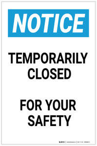 Notice: Temporarily Closed For Your Safety - Label