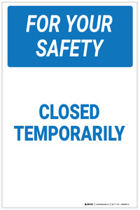 For Your Safety: Closed Temporarily - Label