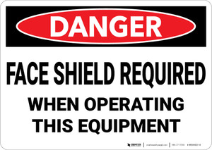 Danger: PPE Face Shield Required Operating Equipment - Wall Sign