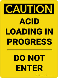 Caution: Acid Loading In Progress - Do Not Enter - Wall Sign
