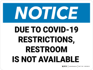 Notice: Due To Covid-19 Restrictions, Restroom is Not Available - Wall Sign