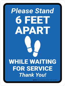Please Stand 6 Feet Apart While Waiting for Service - Thank you! Portrait - Wall Sign