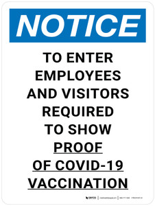 Notice: To Enter Employees & Visitors Required to Show Proof of Covid-19 Vaccination Portrait - Wall Sign