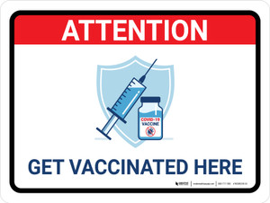 Attention: Get Vaccinated Here Landscape - Wall Sign