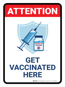 Attention: Get Vaccinated Here with Icon Portrait - Wall Sign