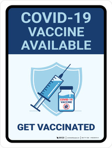 Covid-19 Vaccine Available Get Vaccinated V2 Portrait - Wall Sign