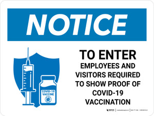 Notice: To Enter Employees And Visitors Required To Show Proof Of Vaccination Landscape - Wall Sign
